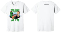 Talking to an Alien Shirt (Green Lettering)