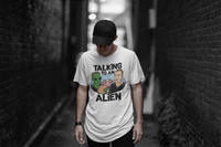 Talking to an Alien Shirt (Black Lettering)