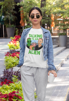 Talking to an Alien Shirt (Green Lettering)